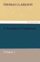 A Portraiture of Quakerism, Volume 1