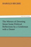 The Mirrors of Downing Street Some Political Reflections by a Gentleman with a Duster