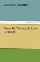 Poems by the Way & Love Is Enough