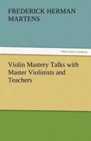 Violin Mastery Talks with Master Violinists and Teachers