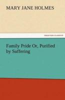 Family Pride Or, Purified by Suffering