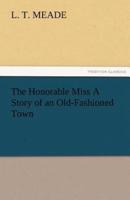 The Honorable Miss a Story of an Old-Fashioned Town