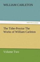 The Tithe-Proctor the Works of William Carleton, Volume Two