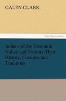 Indians of the Yosemite Valley and Vicinity Their History, Customs and Traditions