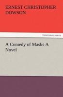 A Comedy of Masks a Novel