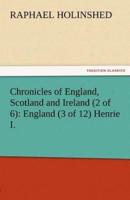 Chronicles of England, Scotland and Ireland (2 of 6): England (3 of 12) Henrie I.