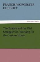 The Bradys and the Girl Smuggler Or, Working for the Custom House