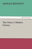 The Ghost a Modern Fantasy