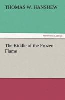 The Riddle of the Frozen Flame