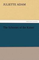 The Schemes of the Kaiser