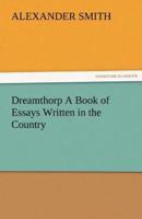 Dreamthorp a Book of Essays Written in the Country