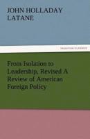 From Isolation to Leadership, Revised a Review of American Foreign Policy