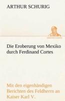 Die Eroberung Von Mexiko Durch Ferdinand Cortes