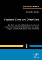 Corporate Crime und Compliance: Die straf- und zivilrechtliche Verantwortlichkeit eines börsennotierten Industriekonzerns und dessen Organe für Wirtschaftsdelikte seiner Mitarbeiter