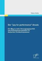 Der "pay for performance"-Ansatz: Ein Weg zu mehr Versorgungsqualität und Patientenzufriedenheit im deutschen Krankenhauswesen