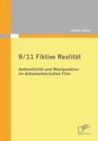 9/11 Fiktive Realität: Authentizität und Manipulation im dokumentarischen Film