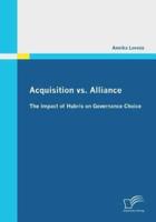 Acquisition vs. Alliance: The Impact of Hubris on Governance Choice
