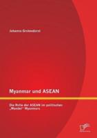 Myanmar und ASEAN: Die Rolle der ASEAN im politischen „Wandel" Myanmars