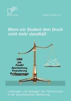 Wenn ein Student dem Druck nicht mehr standhält: Leistungen und Versagen von Hochschulen in der psychosozialen Betreuung