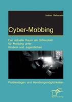 Cyber-Mobbing: Der virtuelle Raum als Schauplatz für Mobbing unter Kindern und Jugendlichen:Problemlagen und Handlungsmöglichkeiten
