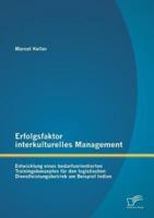 Erfolgsfaktor interkulturelles Management: Entwicklung eines bedarfsorientierten Trainingskonzeptes für den logistischen Dienstleistungsbetrieb am Beispiel Indien