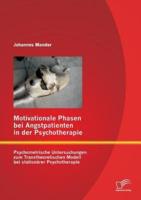 Motivationale Phasen bei Angstpatienten in der Psychotherapie: Psychometrische Untersuchungen zum Transtheoretischen Modell bei stationärer Psychotherapie