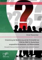 Entwicklung der Bevölkerung und der Kriminalität von 1960 bis 2060 für Deutschland, ausgewählte Bundesländer und Millionenstädte: Retrograde Erfassung und Auswertung, Prognosen sowie „statistische Tendenzen"