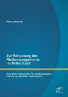 Zur Bedeutung des Risikomanagements im Mittelstand: Eine Untersuchung des Verbreitungsgrades und der verwendeten Instrumente