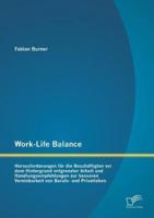 Work-Life Balance: Herausforderungen für die Beschäftigten vor dem Hintergrund entgrenzter Arbeit und Handlungsempfehlungen zur besseren Vereinbarkeit von Berufs- und Privatleben