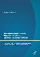 Kontrahentenrisiken im Konzernabschluss bei Industrieunternehmen: Eine Studie über die aktuelle Berichterstattung von DAX- und MDAX-Industrieunternehmen
