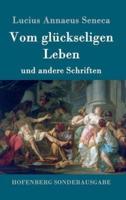 Vom glückseligen Leben:und andere Schriften