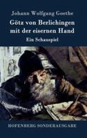Götz von Berlichingen mit der eisernen Hand:Ein Schauspiel