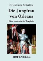 Die Jungfrau von Orleans:Eine romantische Tragödie