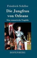 Die Jungfrau von Orleans:Eine romantische Tragödie