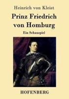 Prinz Friedrich von Homburg:Ein Schauspiel