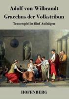 Gracchus der Volkstribun:Trauerspiel in fünf Aufzügen