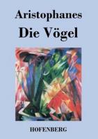 Die Vögel:(Orinthes)