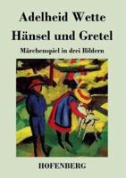 Hänsel und Gretel:Märchenspiel in drei Bildern