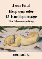 Hesperus oder 45 Hundsposttage:Eine Lebensbeschreibung
