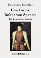 Don Carlos, Infant von Spanien:Ein dramatisches Gedicht