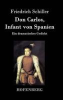 Don Carlos, Infant von Spanien:Ein dramatisches Gedicht