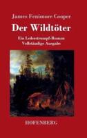 Der Wildtöter:Ein Lederstrumpf-Roman  Vollständige Ausgabe