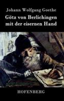 Götz von Berlichingen mit der eisernen Hand:Ein Schauspiel