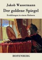 Der goldene Spiegel:Erzählungen in einem Rahmen