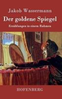 Der goldene Spiegel:Erzählungen in einem Rahmen