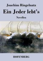 Ein Jeder lebt's:Novellen