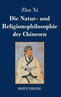 Die Natur- und Religionsphilosophie der Chinesen