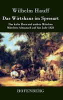Das Wirtshaus im Spessart:Das kalte Herz und andere Märchen   Märchen-Almanach auf das Jahr 1828