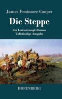 Die Steppe (Die Prärie):Ein Lederstrumpf-Roman  Vollständige Ausgabe