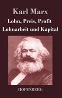 Lohn, Preis, Profit / Lohnarbeit und Kapital